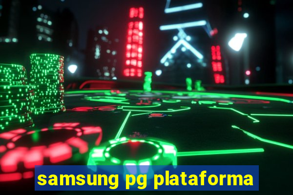 samsung pg plataforma