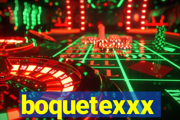 boquetexxx