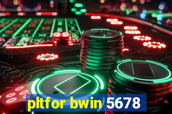 pltfor bwin 5678