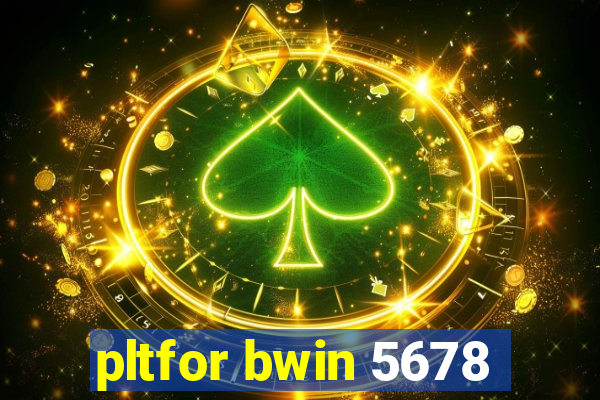 pltfor bwin 5678