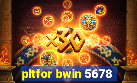 pltfor bwin 5678