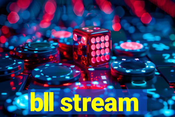 bll stream