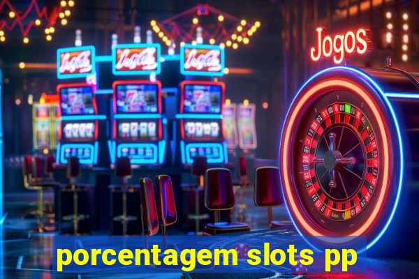 porcentagem slots pp