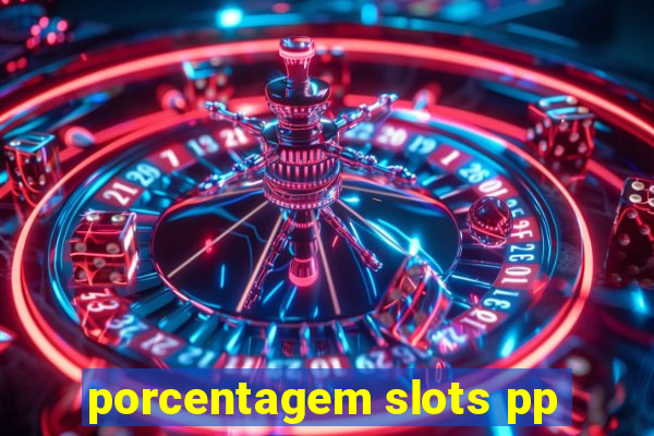 porcentagem slots pp