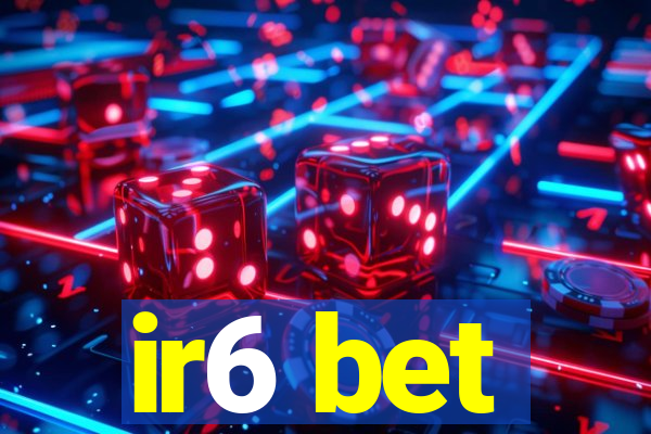 ir6 bet