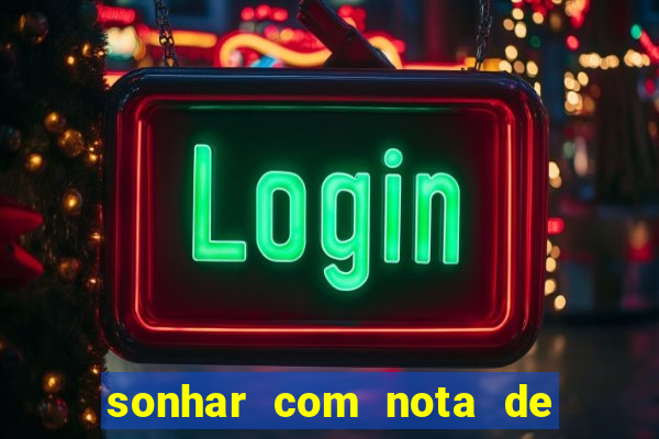 sonhar com nota de 50 reais