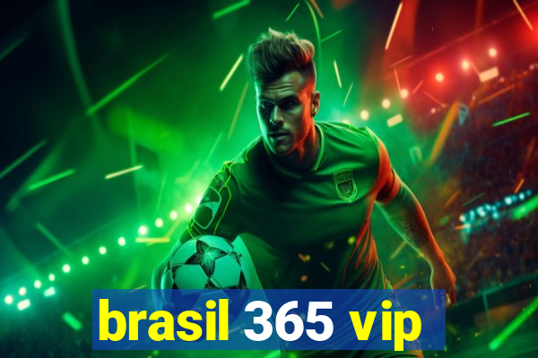 brasil 365 vip