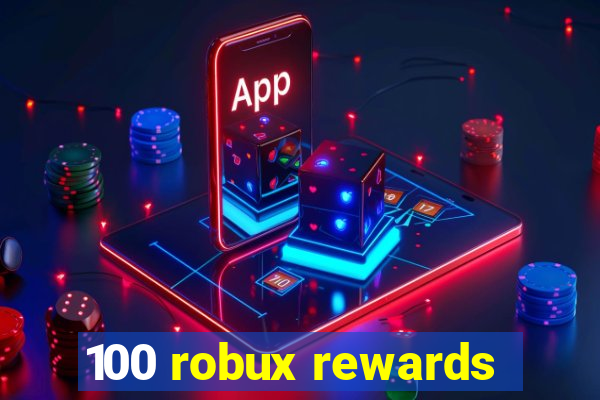 100 robux rewards