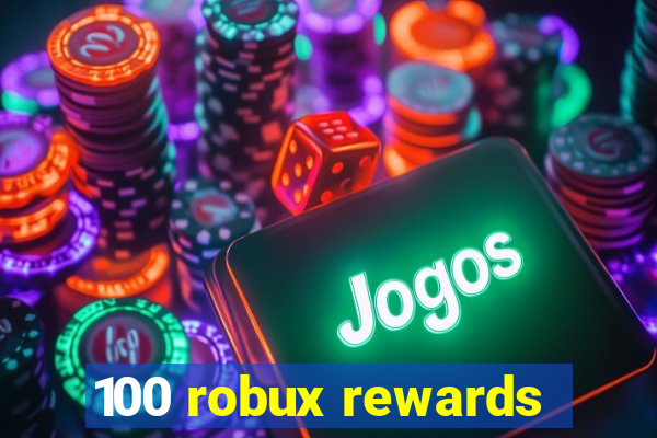 100 robux rewards