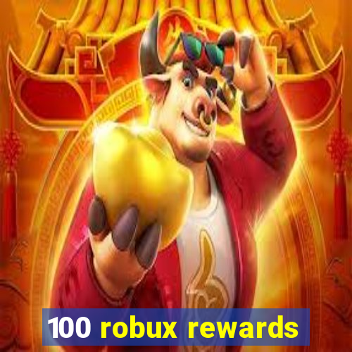 100 robux rewards