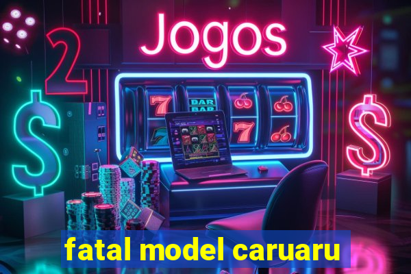 fatal model caruaru