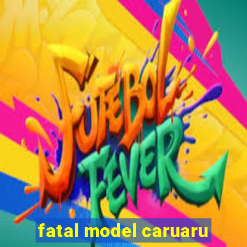 fatal model caruaru