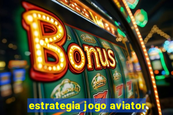 estrategia jogo aviator