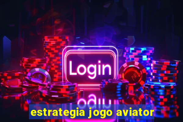 estrategia jogo aviator