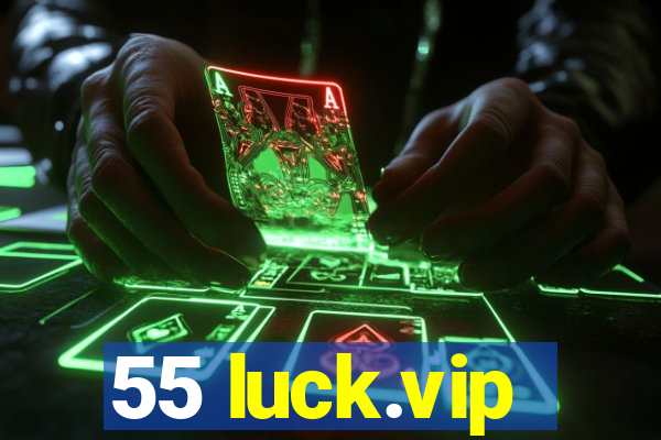 55 luck.vip