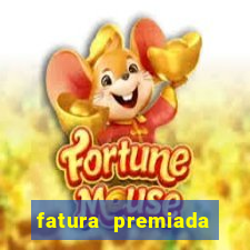 fatura premiada riachuelo loteria federal