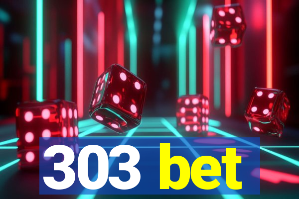 303 bet