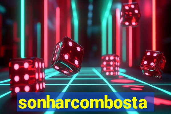 sonharcombosta