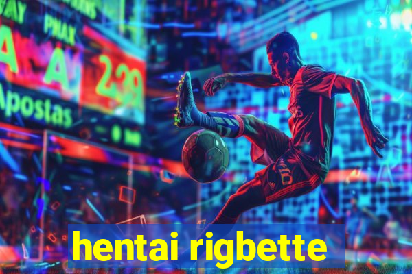 hentai rigbette