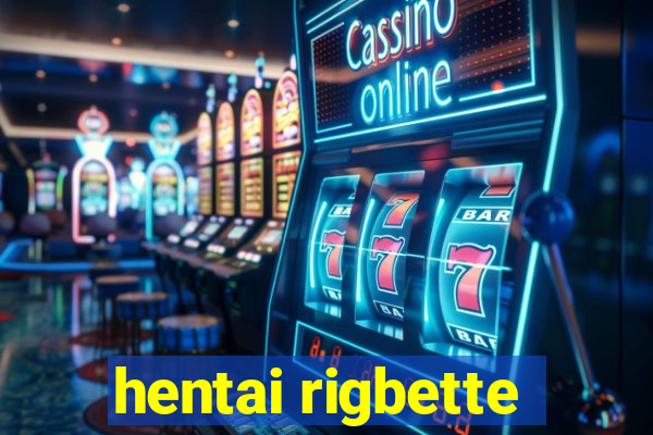 hentai rigbette