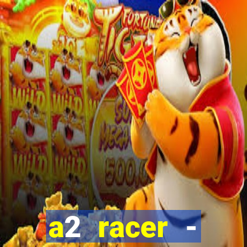 a2 racer - riscando o asfalto assistir