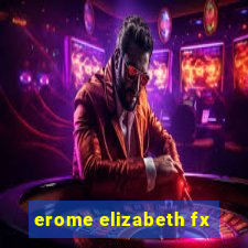 erome elizabeth fx