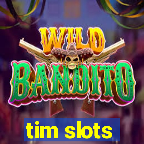 tim slots