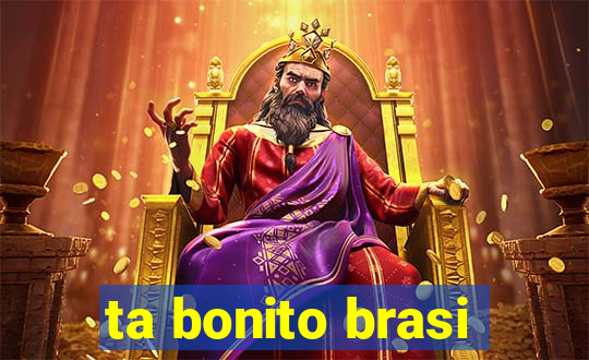 ta bonito brasi