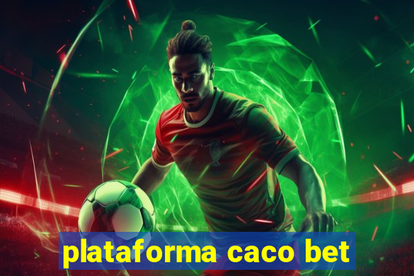 plataforma caco bet