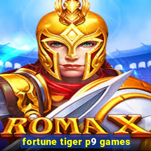 fortune tiger p9 games