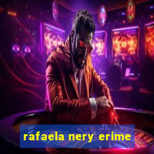 rafaela nery erime