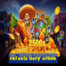 rafaela nery erime