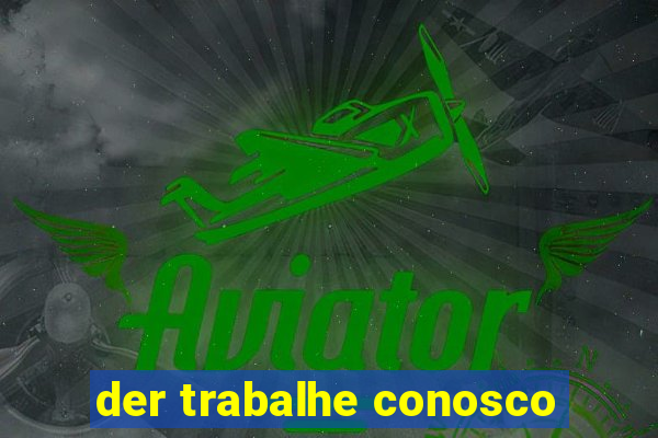 der trabalhe conosco