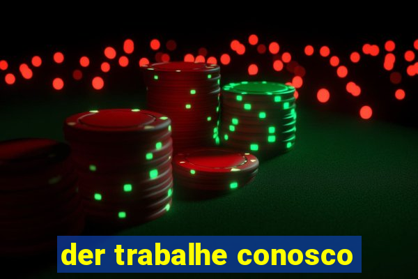 der trabalhe conosco