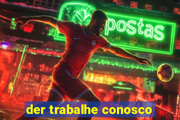 der trabalhe conosco