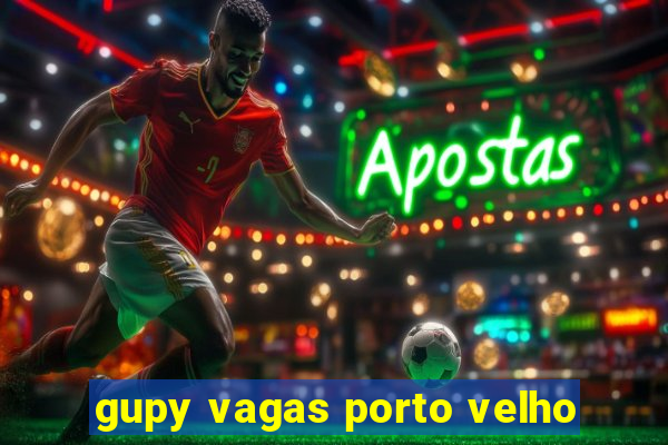 gupy vagas porto velho