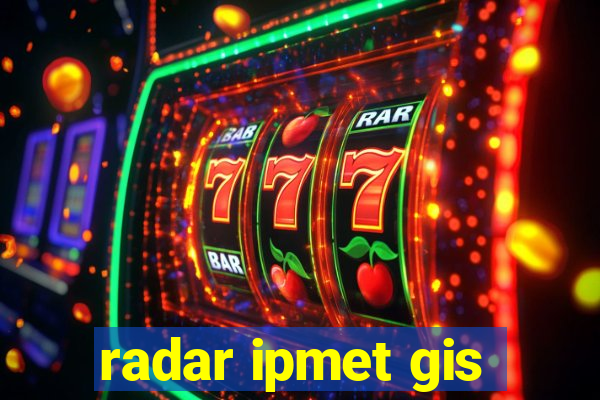 radar ipmet gis