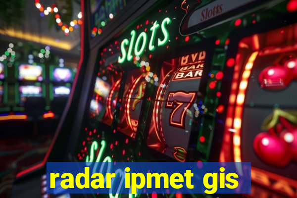 radar ipmet gis