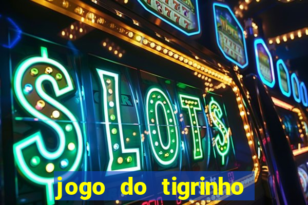 jogo do tigrinho aposta minima