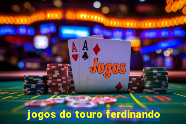 jogos do touro ferdinando