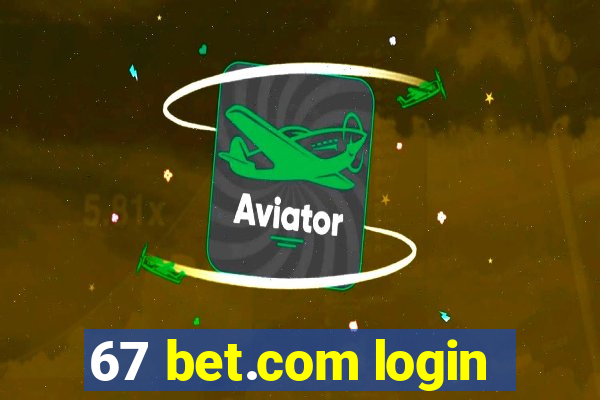 67 bet.com login