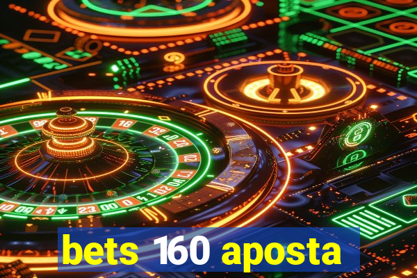 bets 160 aposta