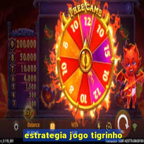 estrategia jogo tigrinho