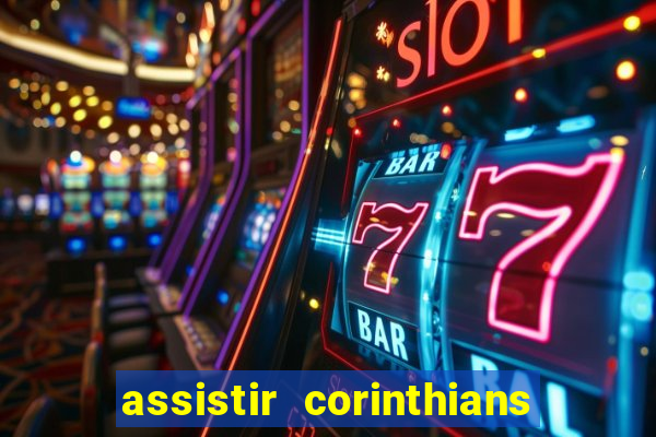 assistir corinthians futebol play hd