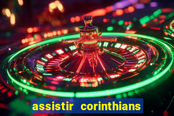 assistir corinthians futebol play hd