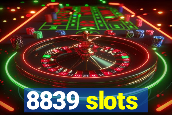 8839 slots