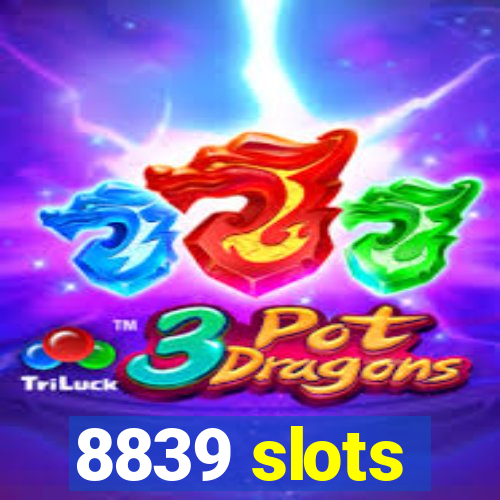 8839 slots