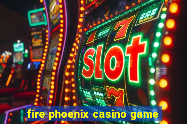 fire phoenix casino game