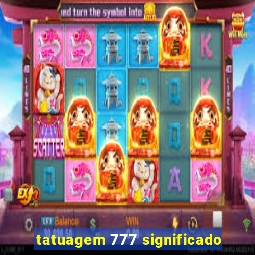 tatuagem 777 significado