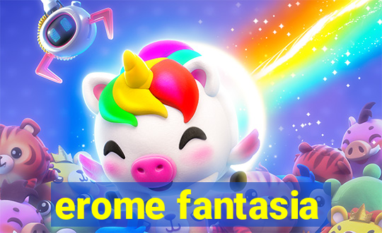 erome fantasia